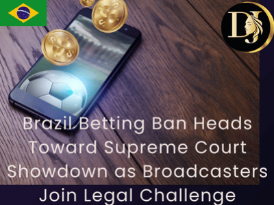 pic Brazil Betting Ban Heads Toward Supreme Court Showdown as Broadcasters Join Legal Challenge